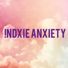 INDXIE ANXIETY