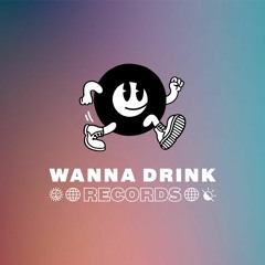 Wanna Drink Records