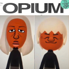 You Got Opiųm?