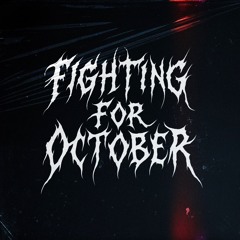 Fighting For October