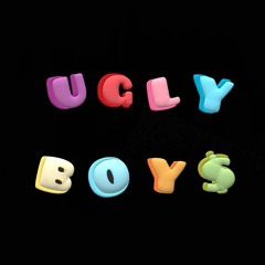 UGLY BOY$