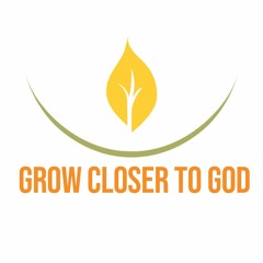 Grow Closer to God