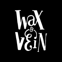 Wax & Vein