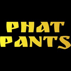 Phat Pants