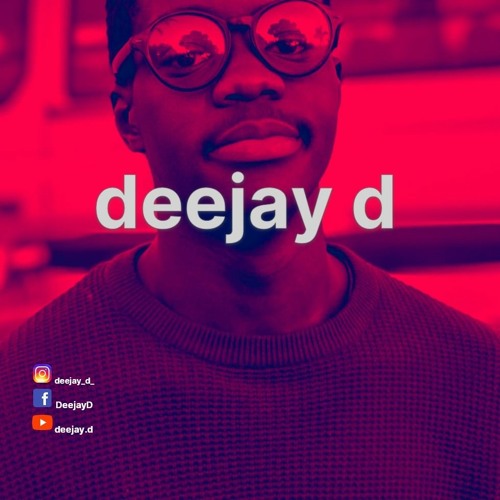 Stream deejay.d music Listen to songs, albums, playlists for free on