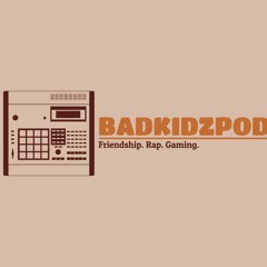 The BadKidz Pod
