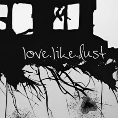 Love Like Dust