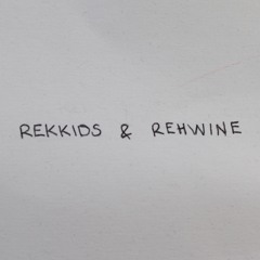 Rekkids & Rewhine
