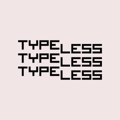 Typeless