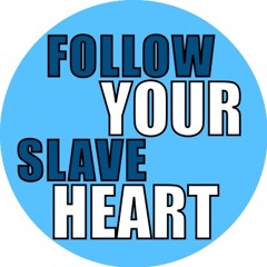 FollowYourSlaveHeart