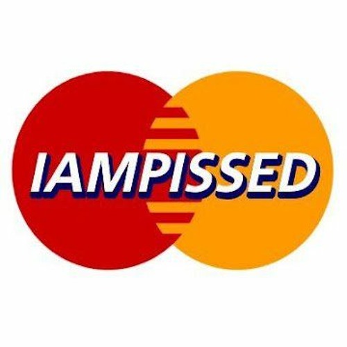 IAMPISSED’s avatar
