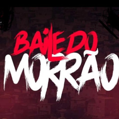 BAILE DO MORRÃO OFC⛰Ⓜ️🚩