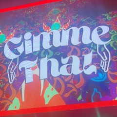 Gimme That