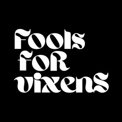 Fools For Vixens