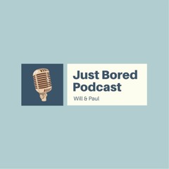 Just Bored Podcast