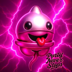 PVRTY NEVER STOPS