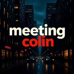Meeting Colin