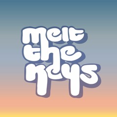Melt the Keys