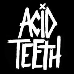 Acid Teeth