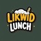 LiKwid Lunch