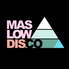 MASLOW DISCO