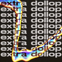 Extra Dollop