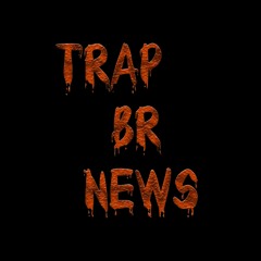 Trap Br News 6