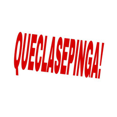 QUECLASEPINGA!