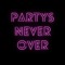 PartysNeverOver