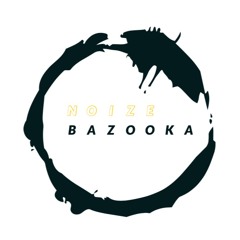 NoizeBAZOOKA