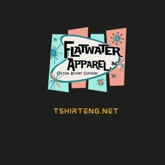 T-Shirt Engineers Flatwater Apparel