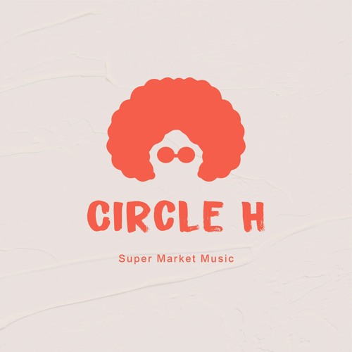 Circle H - Super Market Music’s avatar