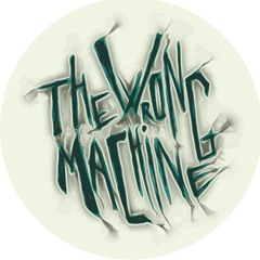The Wrong Machine