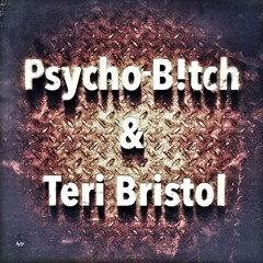 Psycho-B!tch & Teri Bristol