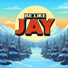 Be Like Jay