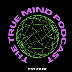 The True Mind Podcast