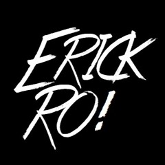 Erick Ro!