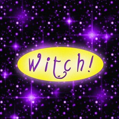 Witch!