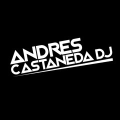 ANDRES CASTAÑEDA DJ