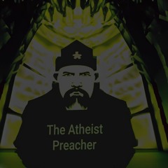 The Atheist Preacher
