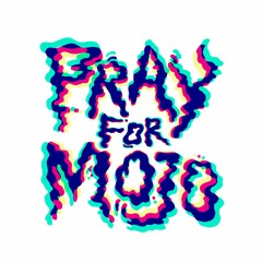 Pray for Mojo