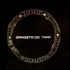 GANGSTA DO TRAP.