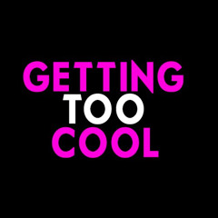 GettingTooCool