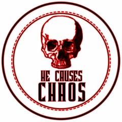 He Causes Chaos