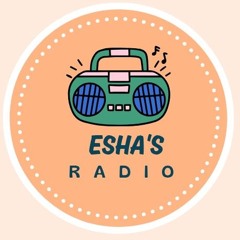 Esha's Radio 📻