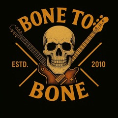 Bone To Bone