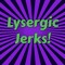 Lysergic Jerks