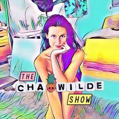 The Cha🍍Wilde Show