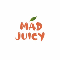Mad Juicy