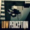 Low Perception